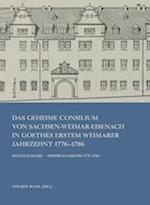 Das Geheime Consilium Von Sachsen-Weimar-Eisenach in Goethes Erstem Weimarer Jahrzehnt 1776-1786