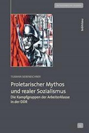 Proletarischer Mythos Und Realer Sozialismus