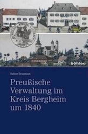 Preussische Verwaltung Im Kreis Bergheim Um 1840