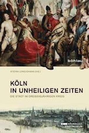 Koln in Unheiligen Zeiten