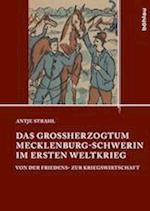 Das Grossherzogtum Mecklenburg-Schwerin Im Ersten Weltkrieg