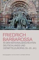 Friedrich Barbarossa in Den Nationalgeschichten Deutschlands Und Ostmitteleuropas (19.-20. Jh.)
