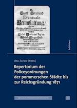 Repertorium der Policeyordnungen der pommerschen Städte bis zur Reichsgründung 1871