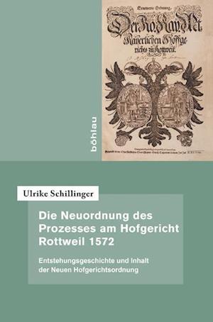 Die Neuordnung Des Prozesses Am Hofgericht Rottweil 1572