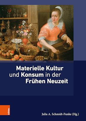 Materielle Kultur Und Konsum in Der Fruhen Neuzeit