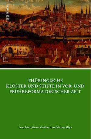 Thuringische Kloster Und Stifte in Vor- Und Fruhreformatorischer Zeit