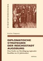 Diplomatische Strategien der Reichsstadt Augsburg