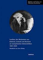 Lexikon Der Studenten Aus Estland, Livland Und Kurland an Europaischen Universitaten 1561-1800