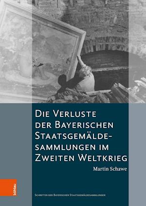 Die Verluste Der Bayerischen Staatsgemaldesammlungen Im Zweiten Weltkrieg