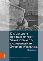 Die Verluste Der Bayerischen Staatsgemaldesammlungen Im Zweiten Weltkrieg