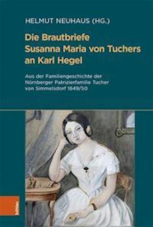 Die Brautbriefe Susanna Maria von Tuchers an Karl Hegel
