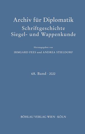 Archiv Fur Diplomatik, Schriftgeschichte, Siegel- Und Wappenkunde