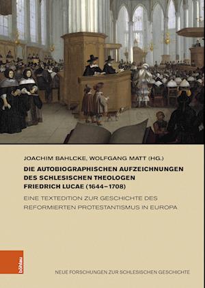 Die autobiographischen Aufzeichnungen des schlesischen Theologen Friedrich Lucae (1644-1708)