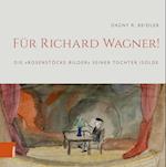 Für Richard Wagner!