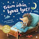 Träum schön, Ignaz Igel! - Mit vielen Einschlaftipps