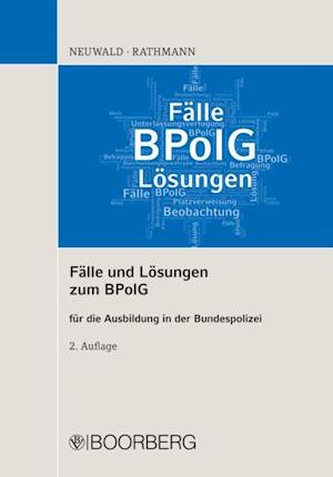 Fälle und Lösungen zum BPolG  für die Ausbildung in der Bundespolizei