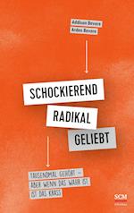 Schockierend radikal geliebt