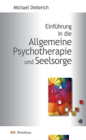 Einführung in die Allgemeine Psychotherapie und Seelsorge