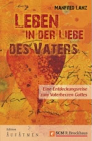 Leben in der Liebe des Vaters