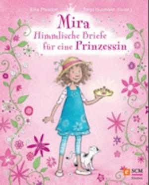 Mira - Himmlische Briefe für eine Prinzessin