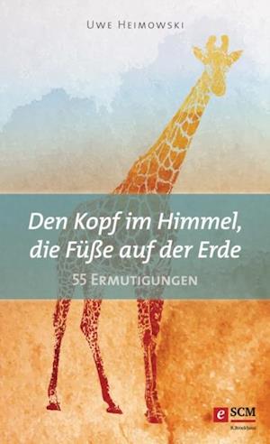 Den Kopf im Himmel, die Füße auf der Erde