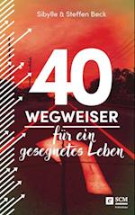 40 Wegweiser für ein gesegnetes Leben