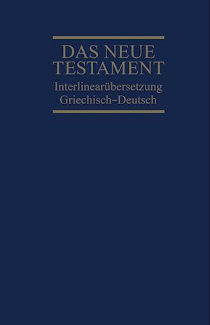 Interlinearübersetzung Neues Testament, griechisch-deutsch