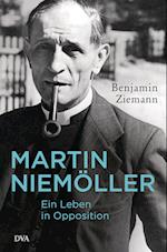 Martin Niemöller. Ein Leben in Opposition