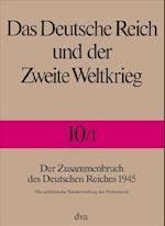 Der Zusammenbruch des Deutschen Reiches 1945