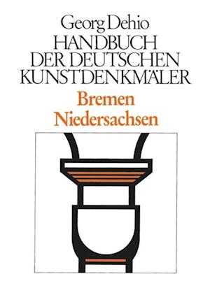 Dehio - Handbuch der deutschen Kunstdenkmäler / Bremen, Niedersachsen