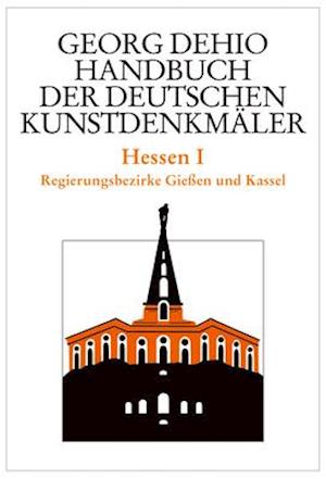 Dehio - Handbuch der deutschen Kunstdenkmäler / Hessen I