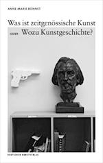 Was ist zeitgenoessische Kunst oder Wozu Kunstgeschichte?