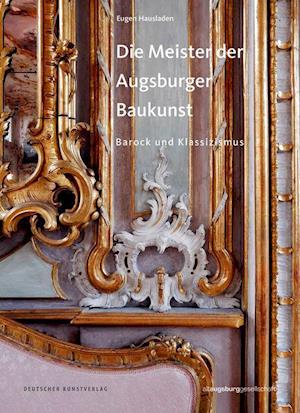 Die Meister der Augsburger Baukunst