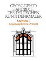 Dehio - Handbuch der deutschen Kunstdenkmäler / Sachsen Bd. 1