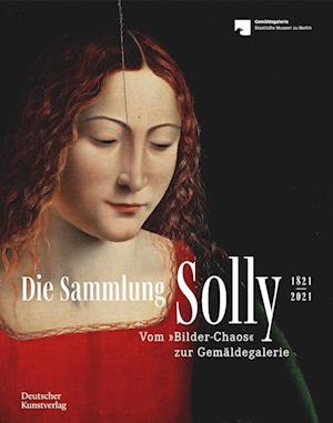 Die Sammlung Solly 1821–2021