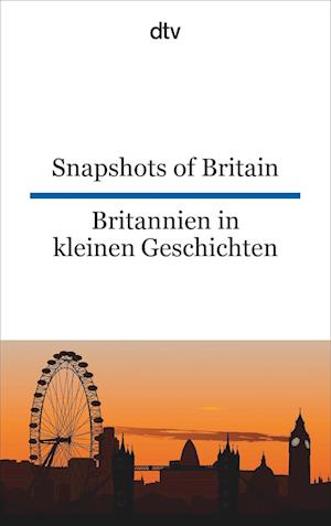 Snapshots of Britain Britannien in kleinen Geschichten