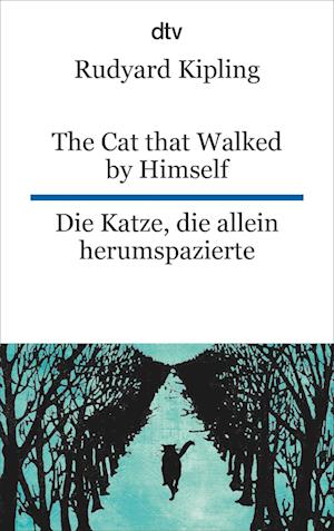 The Cat that Walked by Himself or Just So Stories Die Katze, die allein herumspazierte oder Genau-so-Geschichten