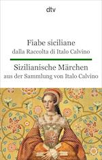 Fiabe siciliane dalla Raccolta di Italo Calvino. Sizilianische Märchen aus der Sammlung von Italo Calvino