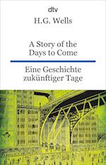 A Story of the Days to Come. Eine Geschichte zukünftiger Tage