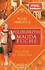 Polizeiärztin Magda Fuchs - Das Leben, ein wilder Tanz