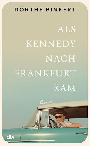 Als Kennedy nach Frankfurt kam