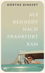 Als Kennedy nach Frankfurt kam