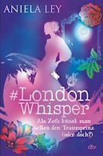 #London Whisper – Als Zofe küsst man selten den Traumprinz (oder doch?)