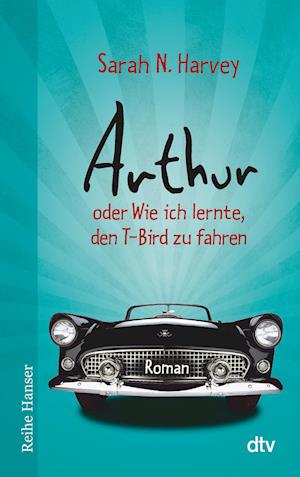 Arthur oder Wie ich lernte, den T-Bird zu fahren