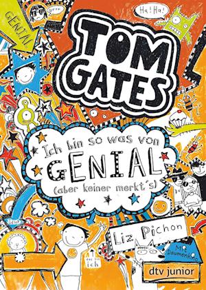 Tom Gates 04. Ich bin so was von genial (aber keiner merkt's)