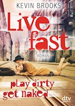 Live Fast, Play Dirty, Get Naked