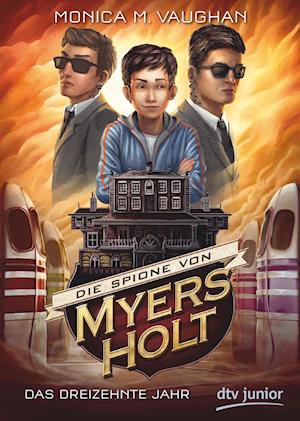 Die Spione von Myers Holt - Das dreizehnte Jahr