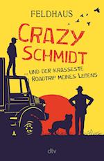 Crazy Schmidt ... und der krasseste Roadtrip meines Lebens