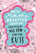 Mein Mathe-Desaster oder Der lange Weg zum ersten Kuss