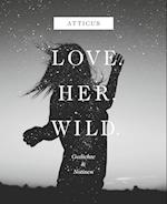 Love - Her - Wild, Gedichte und Notizen